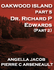 Oakwood Island Part 5: Dr. Richard P Edwards (Part 2)